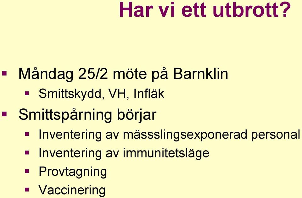 Infläk Smittspårning börjar Inventering av