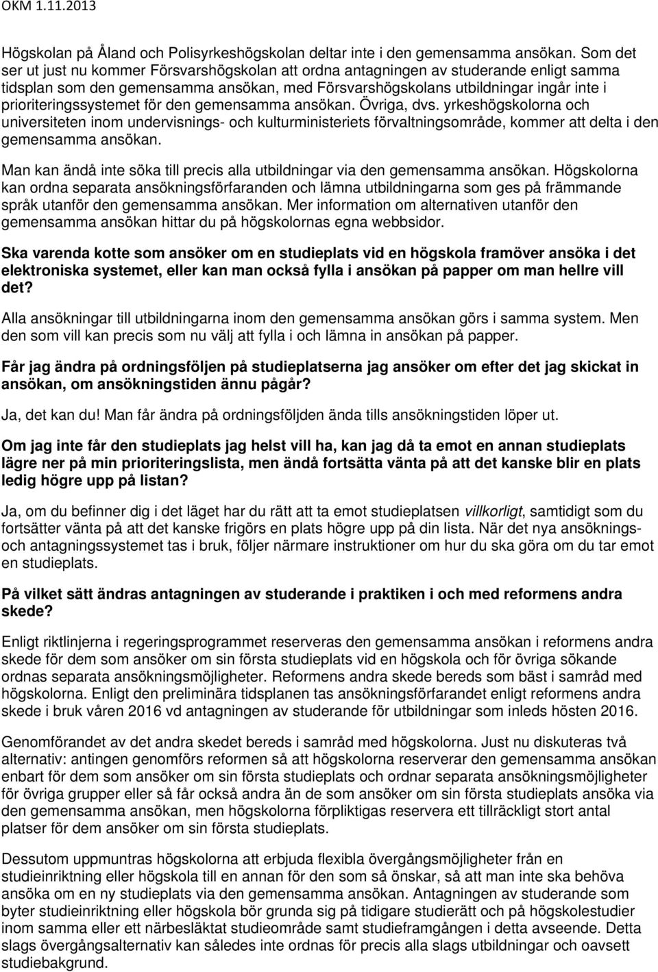 prioriteringssystemet för den gemensamma ansökan. Övriga, dvs.