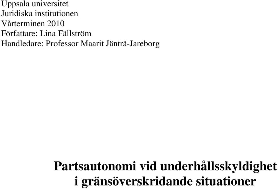 Handledare: Professor Maarit Jänträ-Jareborg