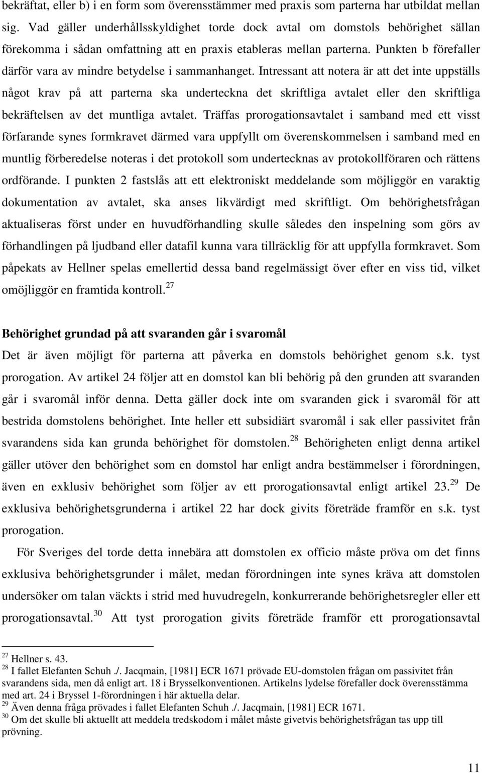 Punkten b förefaller därför vara av mindre betydelse i sammanhanget.