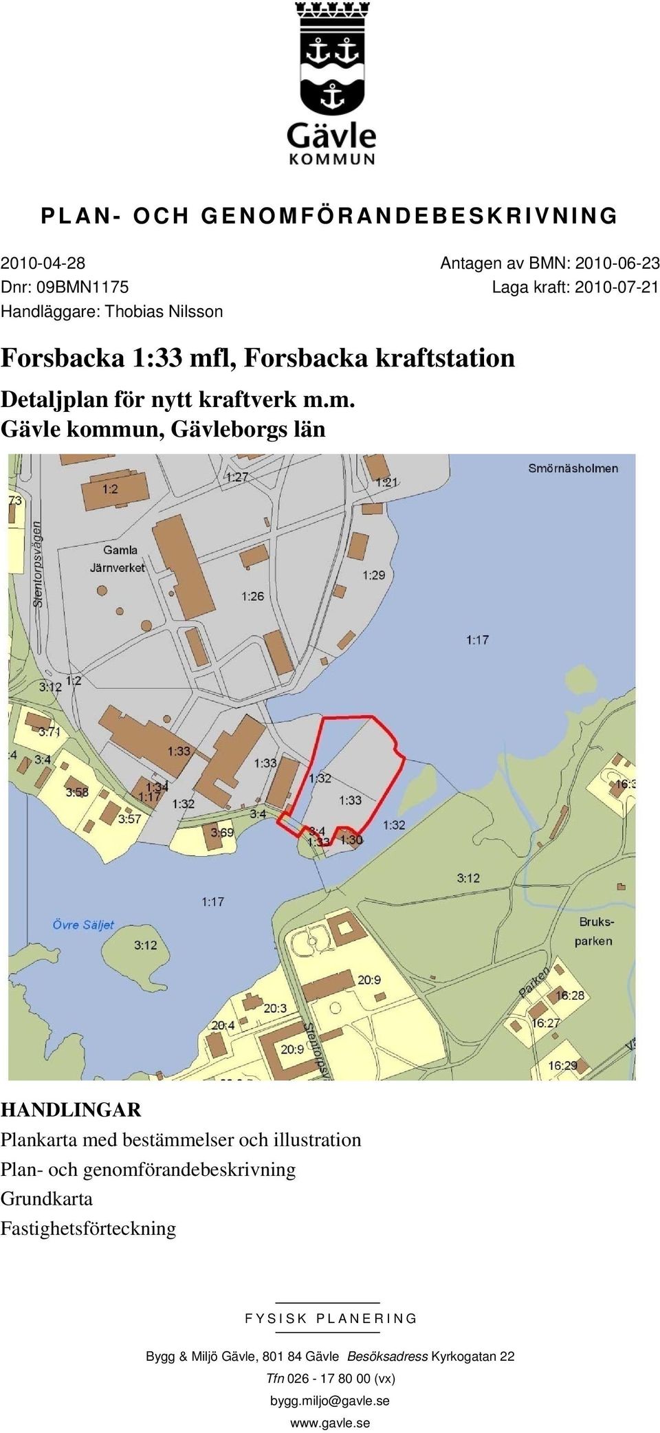 l, Forsbacka kraftstation Detaljplan för nytt kraftverk m.