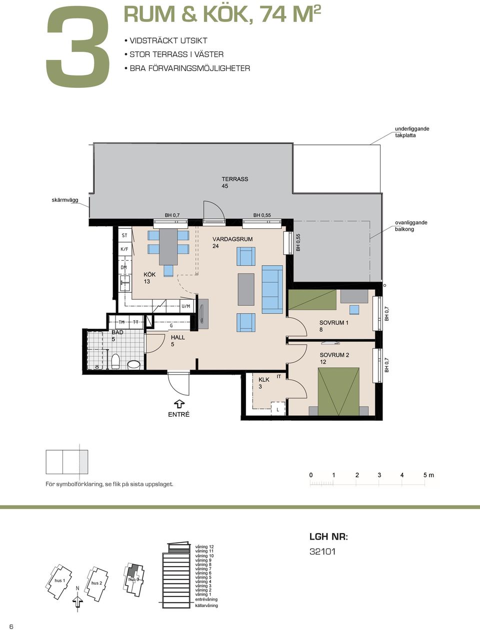 och kök, 6 m² underliggande takplatta underliggande takplatta skärmvägg BALKONG 8 skärmvägg BH,5 BH,7 m ovanliggande balkong ovanliggande balkong VARDAGSRUM K/F ST G SOVRUM L