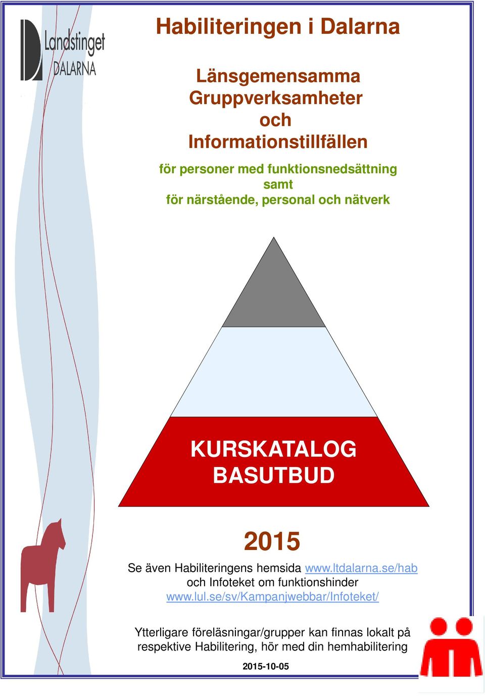 Habiliteringens hemsida www.ltdalarna.se/hab och Infoteket om funktionshinder www.lul.