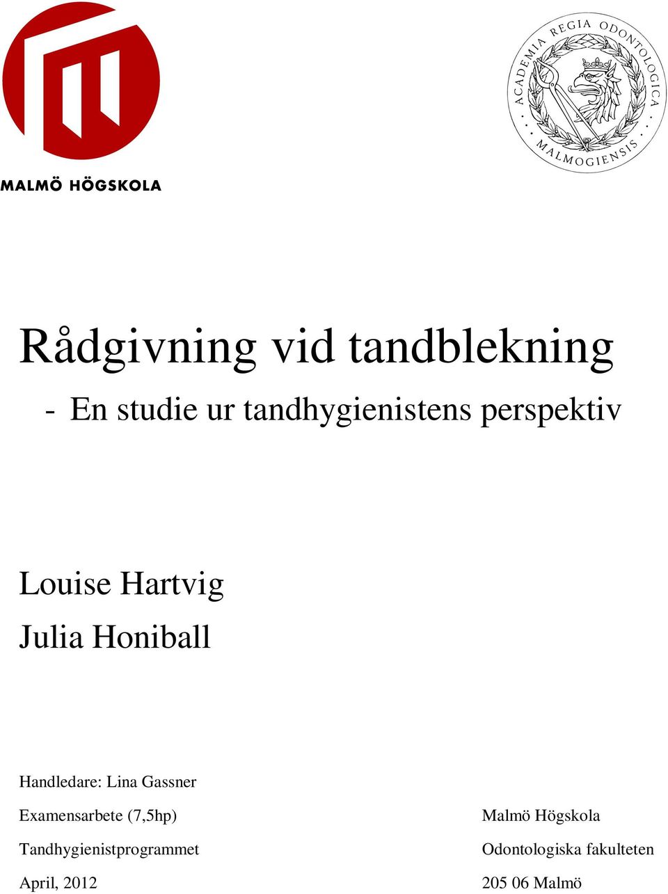 Handledare: Lina Gassner Examensarbete (7,5hp)