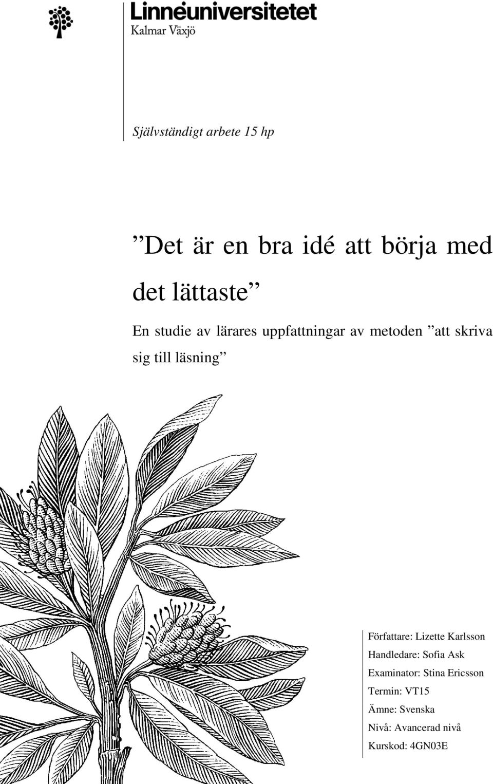 läsning Författare: Lizette Karlsson Handledare: Sofia Ask Examinator: