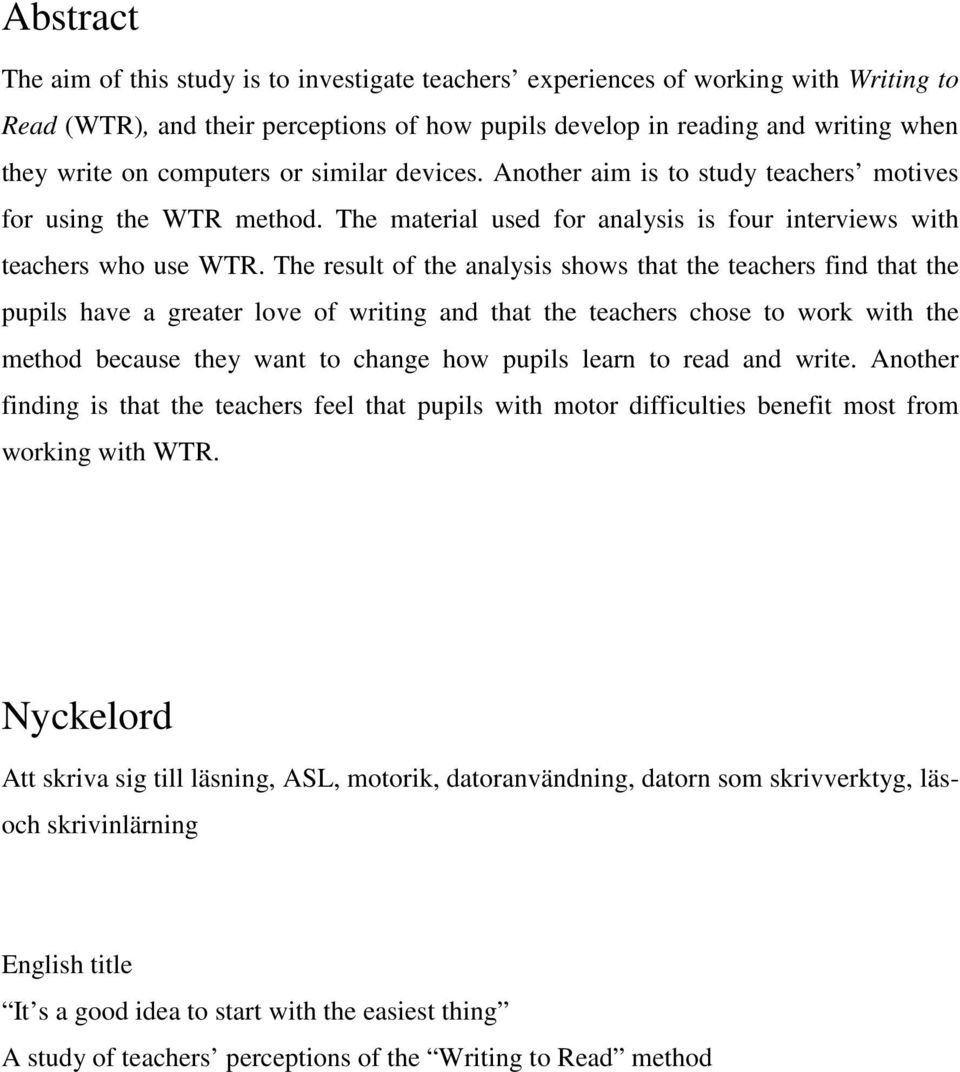 The result of the analysis shows that the teachers find that the pupils have a greater love of writing and that the teachers chose to work with the method because they want to change how pupils learn