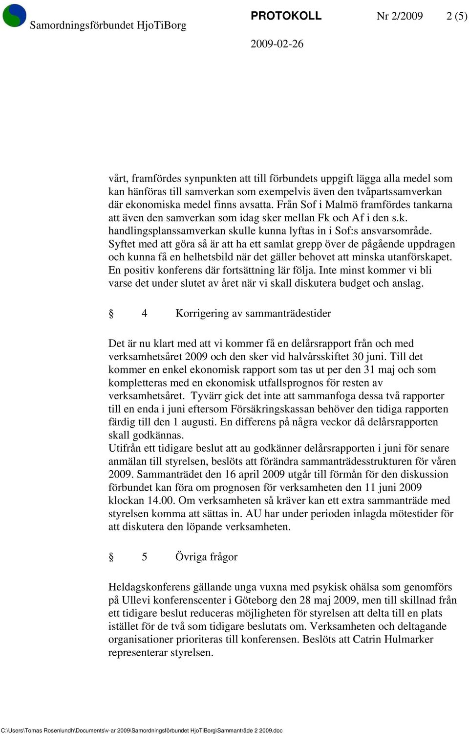 Syftet med att göra så är att ha ett samlat grepp över de pågående uppdragen och kunna få en helhetsbild när det gäller behovet att minska utanförskapet.