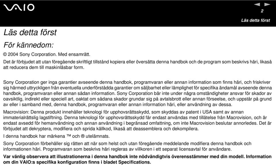Sony Corporation ger inga garantier avseende denna handbok, programvaran eller annan information som finns häri, och friskriver sig härmed uttryckligen från eventuella underförstådda garantier om