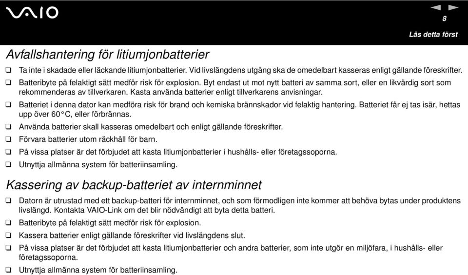 Kasta använda batterier enligt tillverkarens anvisningar. Batteriet i denna dator kan medföra risk för brand och kemiska brännskador vid felaktig hantering.