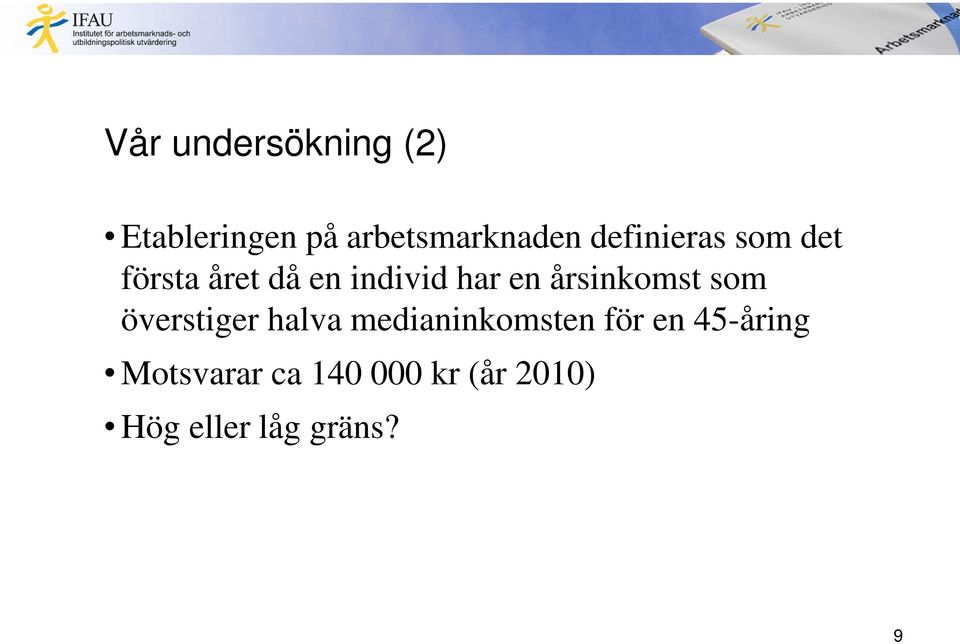 årsinkomst som överstiger halva medianinkomsten för en