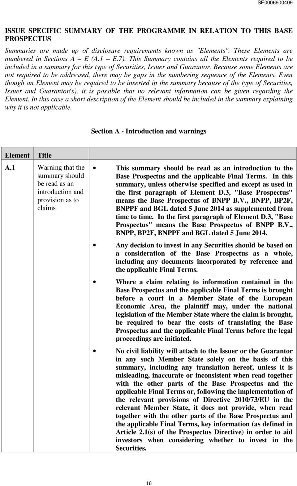 Because some Elements are not required to be addressed, there may be gaps in the numbering sequence of the Elements.