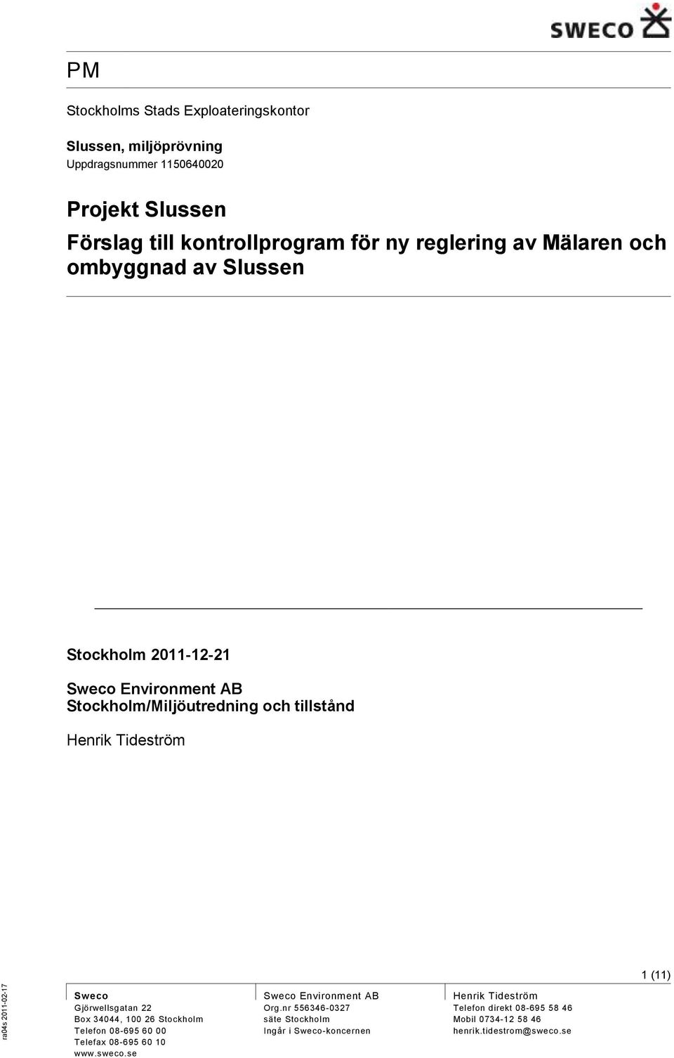 Tideström 1 (11) Sweco Gjörwellsgatan 22 Box 34044, 100 26 Stockholm Telefon 08-695 60 00 Telefax 08-695 60 10 www.sweco.