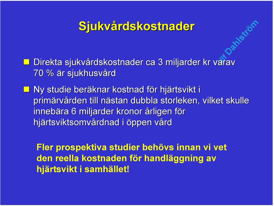 skulle innebära 6 miljarder kronor årligen för hjärtsviktsomvårdnad i öppen vård Fler