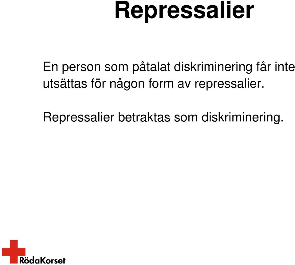 för någon form av repressalier.