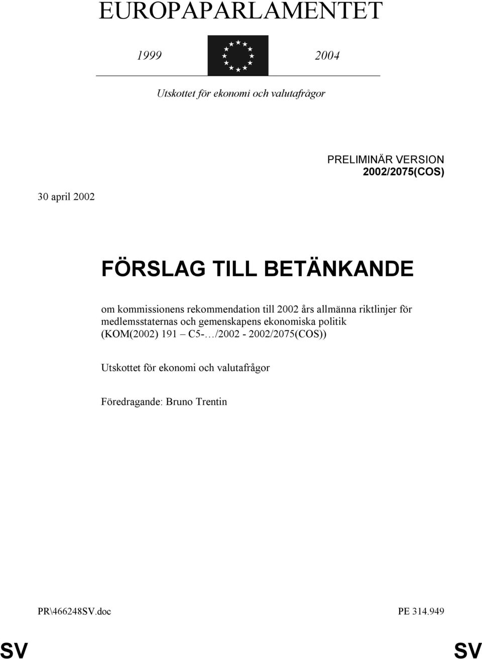 allmänna riktlinjer för medlemsstaternas och gemenskapens ekonomiska politik (KOM(2002) 191 C5-