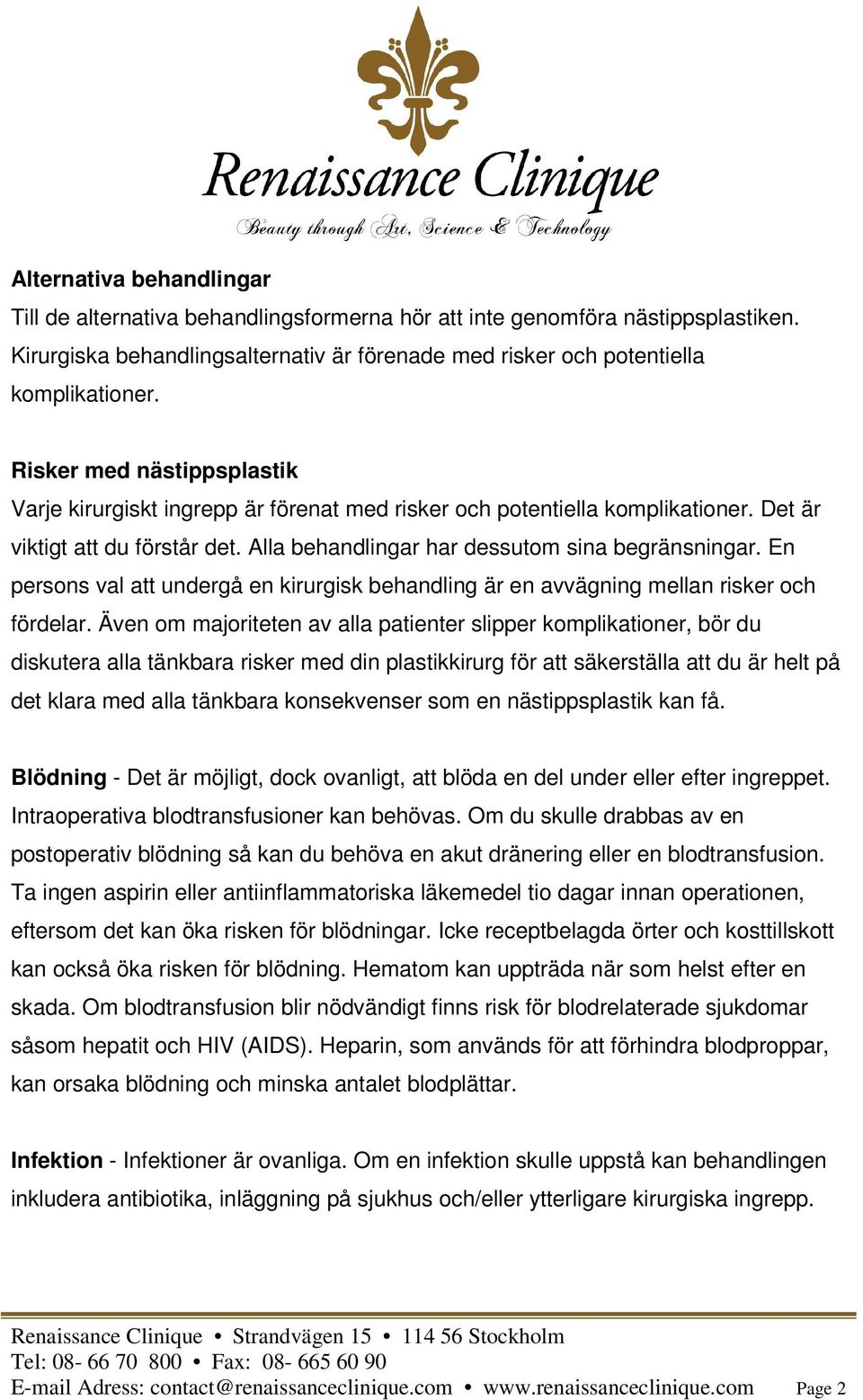 En persons val att undergå en kirurgisk behandling är en avvägning mellan risker och fördelar.