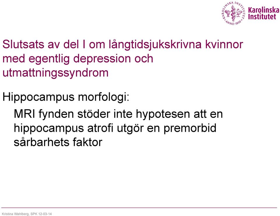 Hippocampus morfologi: MRI fynden stöder inte