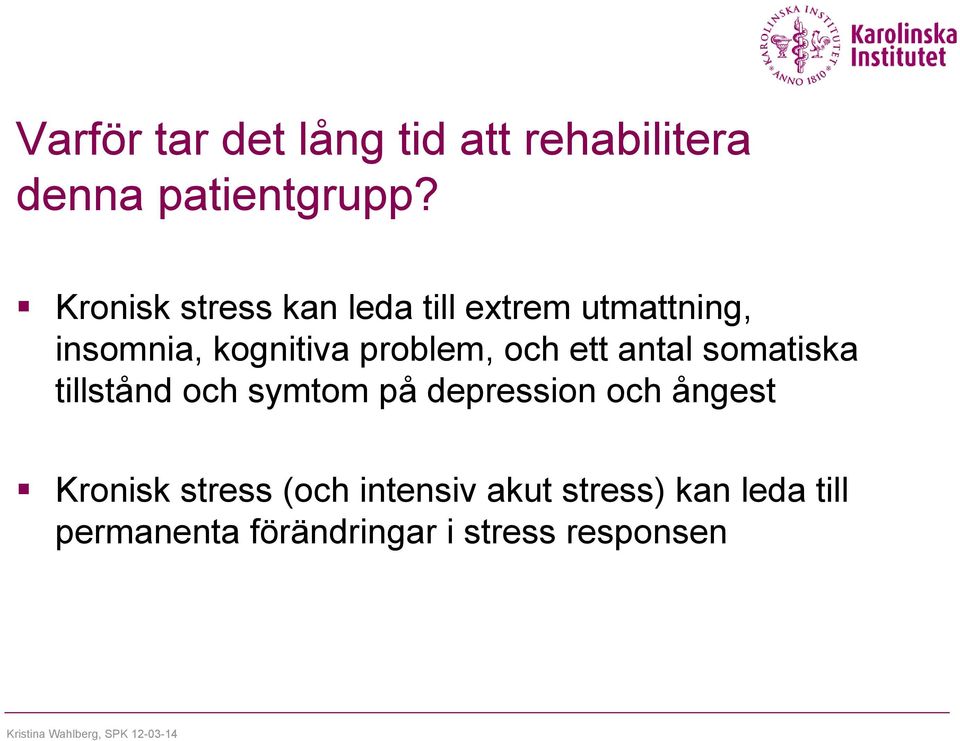 och ett antal somatiska tillstånd och symtom på depression och ångest