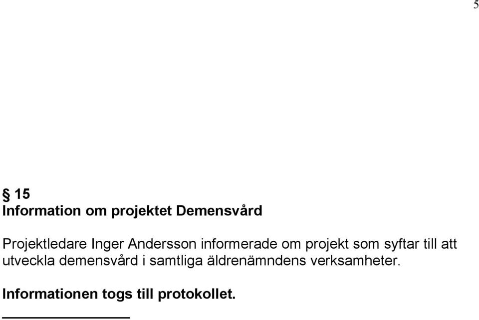 som syftar till att utveckla demensvård i samtliga