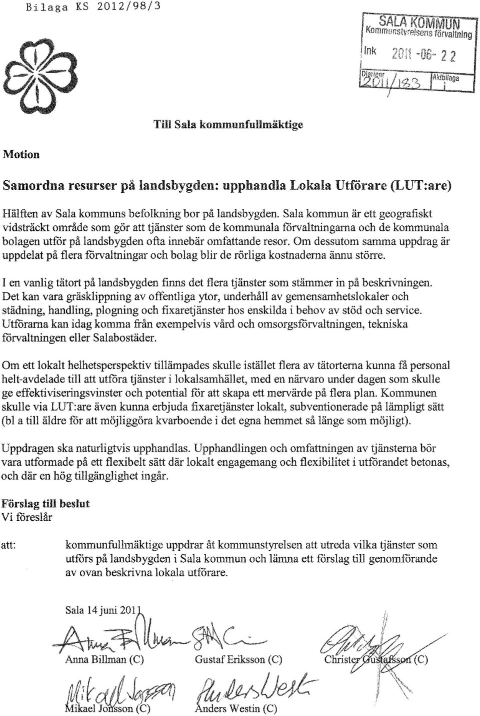 Sala kommun är ett geografiskt vidsträckt område som gör att tjänster som de kommunala förvaltningarna och de kommunala bolagen utför på landsbygden ofta innebär omfattande resor.