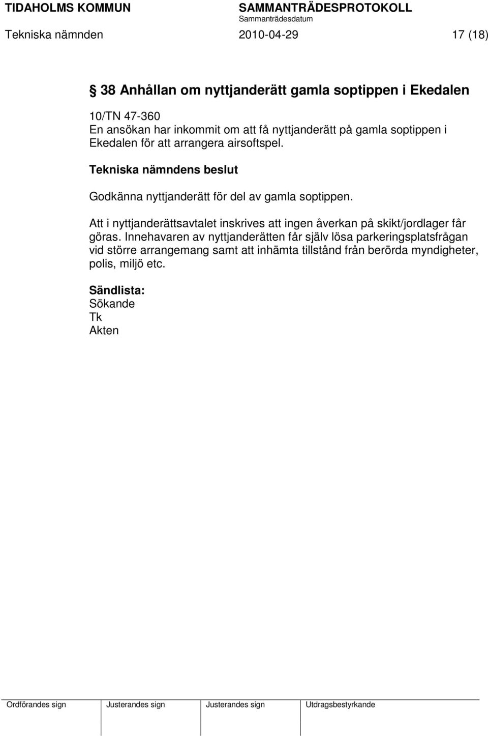 Godkänna nyttjanderätt för del av gamla soptippen.