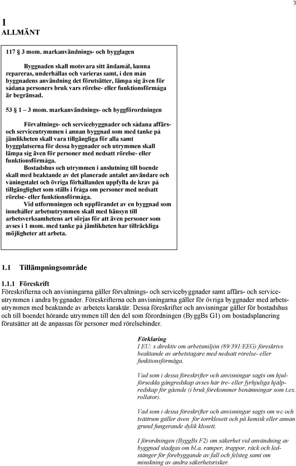 personers bruk vars rörelse- eller funktionsförmåga är begränsad. 53 1 3 mom.