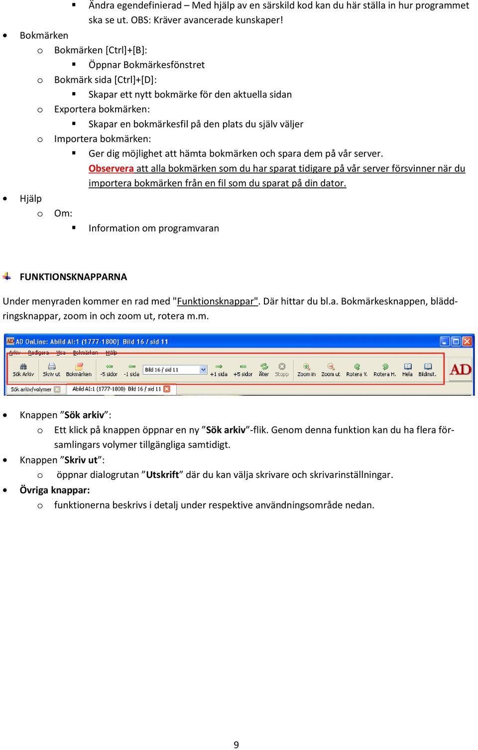 Imprtera bkmärken: Ger dig möjlighet att hämta bkmärken ch spara dem på vår server.