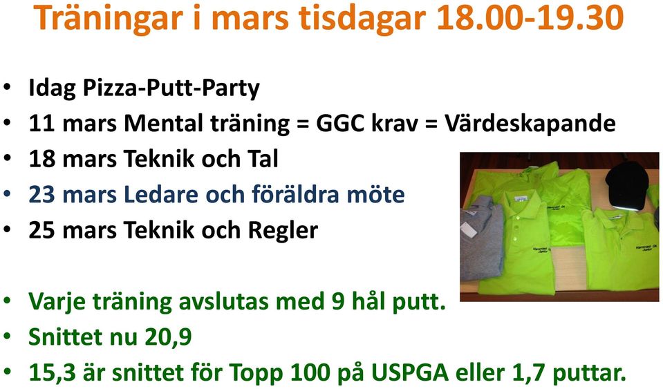 18 mars Teknik och Tal 23 mars Ledare och föräldra möte 25 mars Teknik och