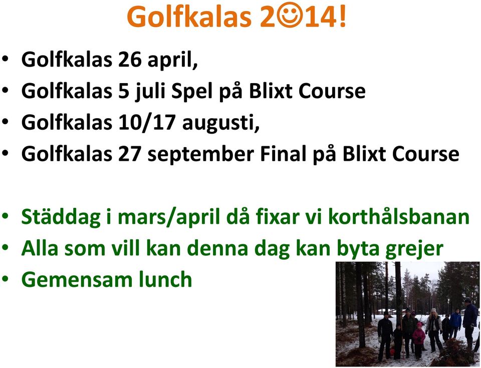 Golfkalas 10/17 augusti, Golfkalas 27 september Final på Blixt