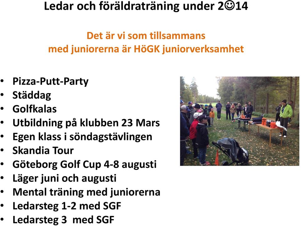 Mars Egen klass i söndagstävlingen Skandia Tour Göteborg Golf Cup 4-8 augusti Läger