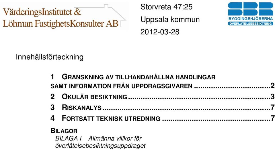 ..2 2 OKULÄR BESIKTNING...3 3 RISKANALYS.