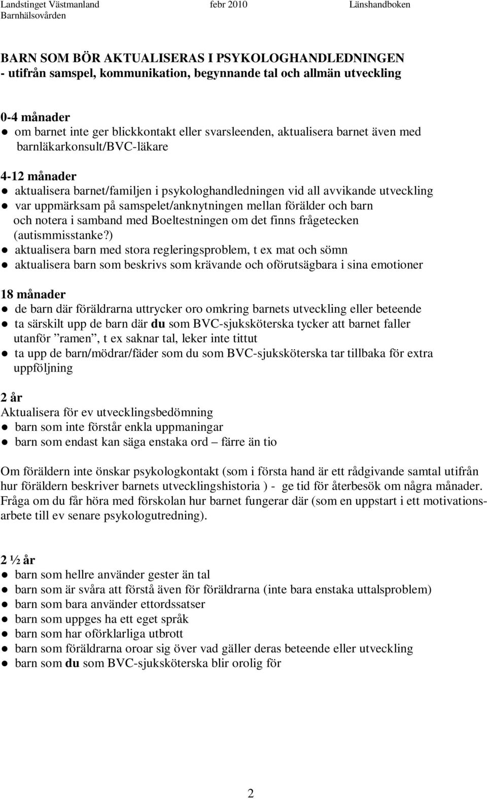 barn och notera i samband med Boeltestningen om det finns frågetecken (autismmisstanke?