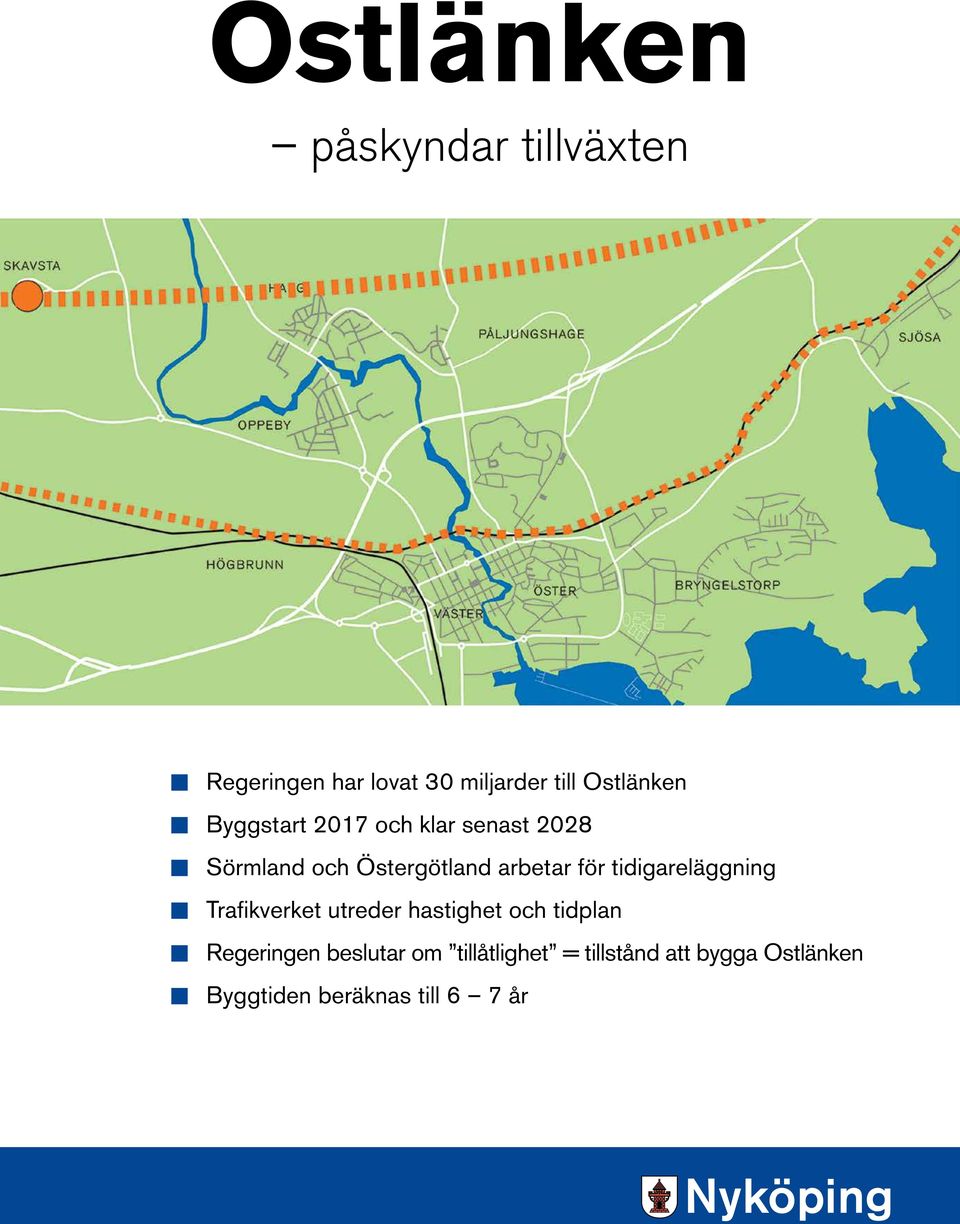 arbetar för tidigareläggning K Trafikverket utreder hastighet och tidplan K