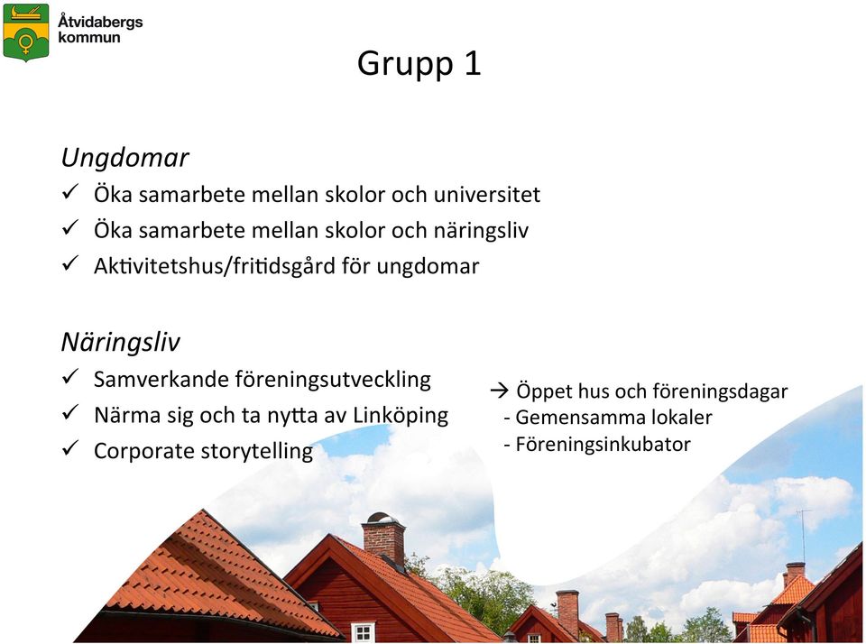Samverkande föreningsutveckling ü Närma sig och ta ny5a av Linköping ü Corporate