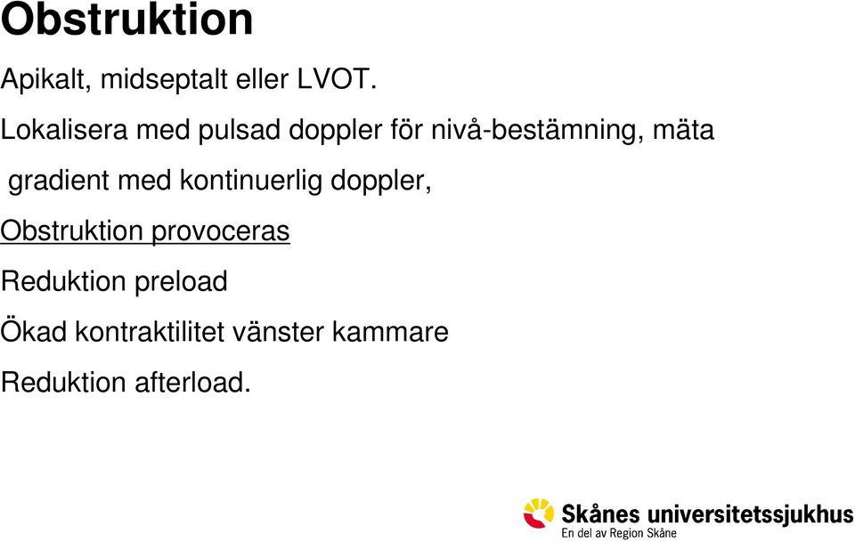 gradient med kontinuerlig doppler, Obstruktion provoceras