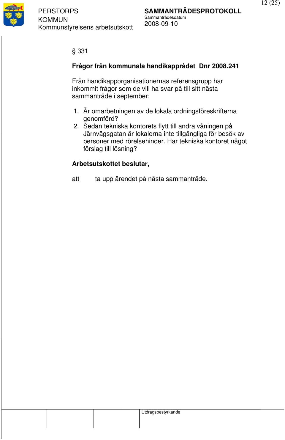 i september: 1. Är omarbetningen av de lokala ordningsföreskrifterna genomförd? 2.