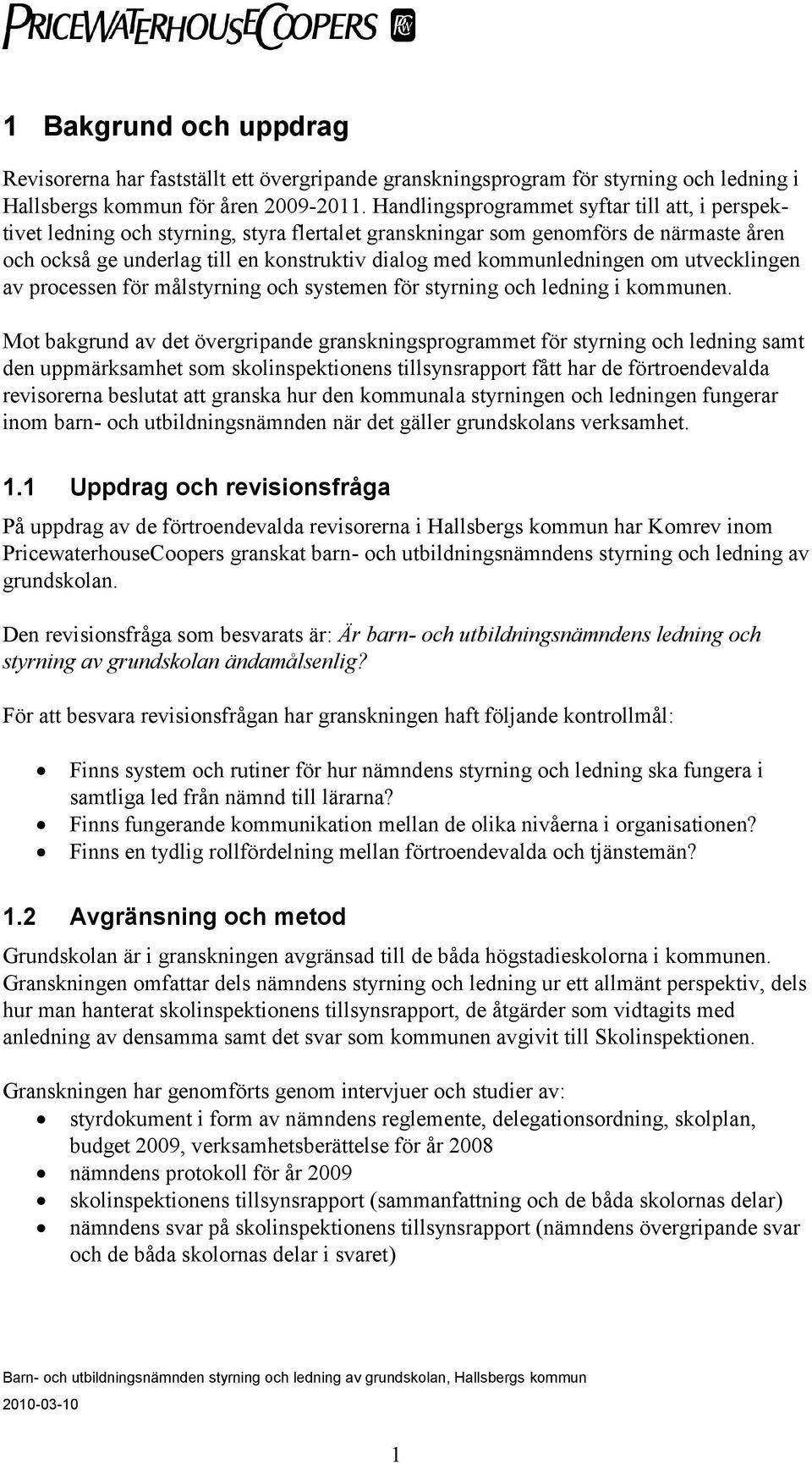 kommunledningen om utvecklingen av processen för målstyrning och systemen för styrning och ledning i kommunen.