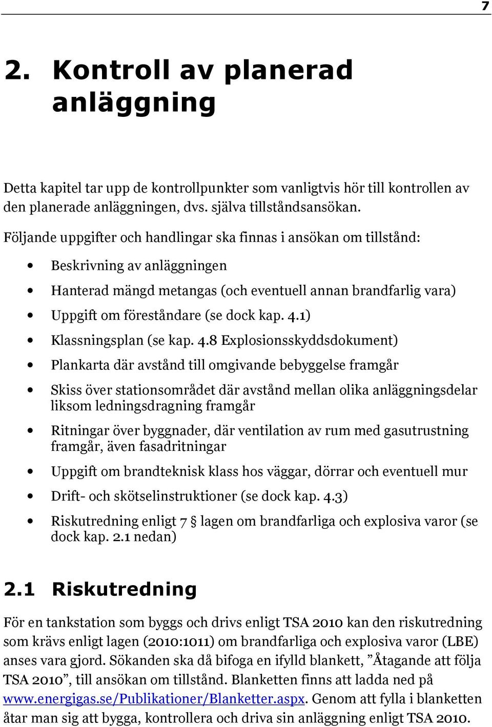 1) Klassningsplan (se kap. 4.