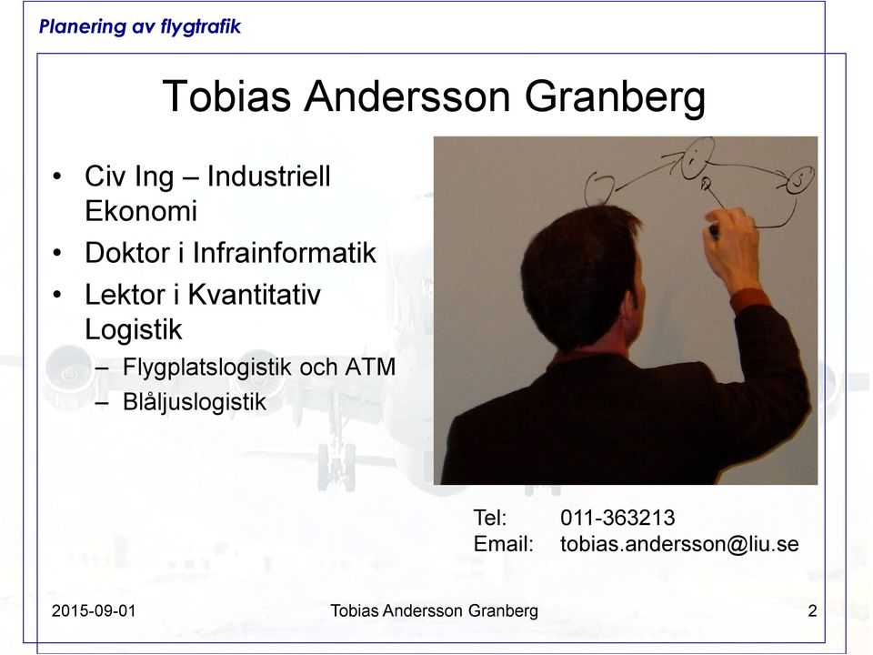 Flygplatslogistik och ATM Blåljuslogistik Tel: 011-363213