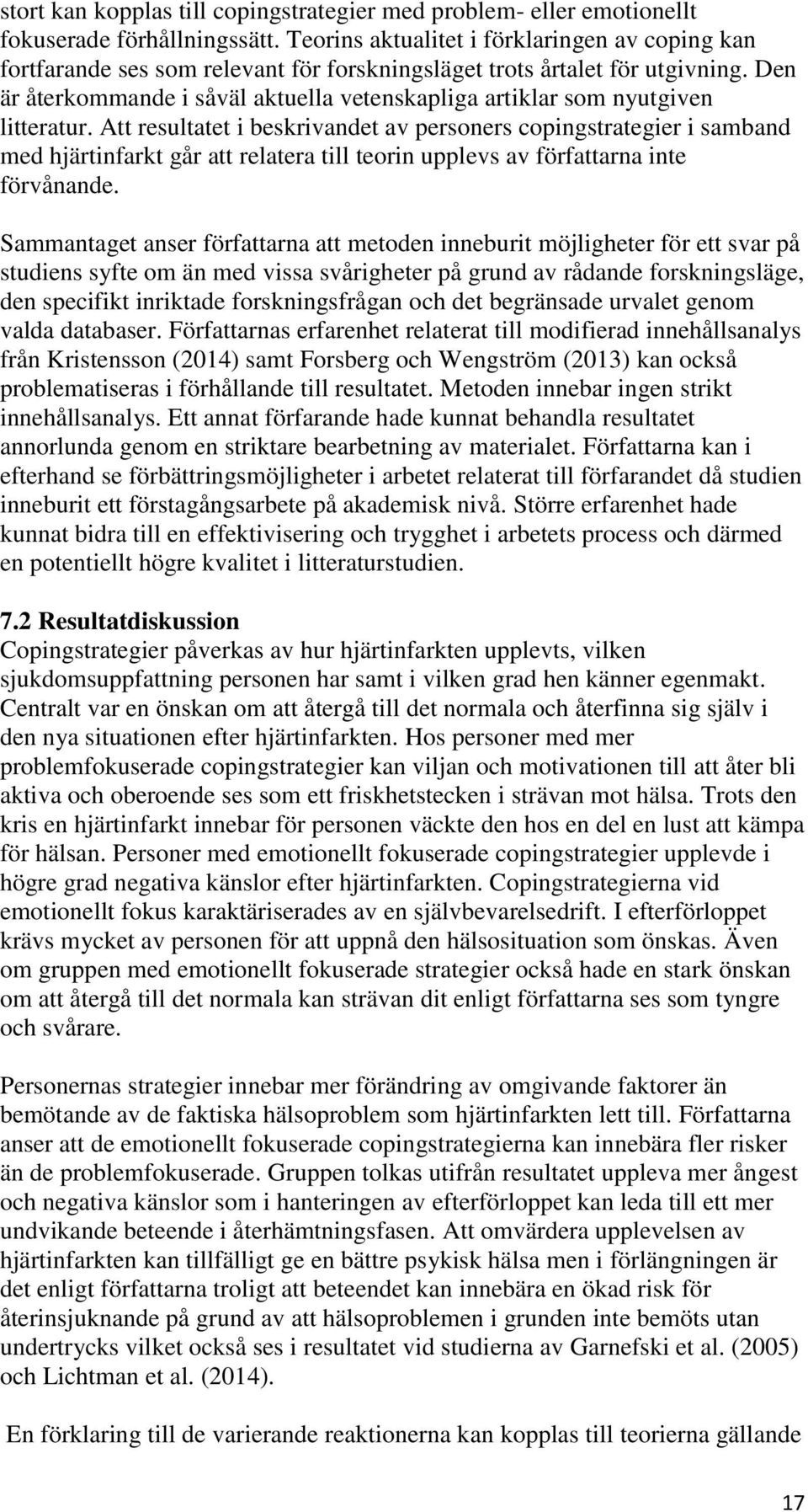 Den är återkommande i såväl aktuella vetenskapliga artiklar som nyutgiven litteratur.