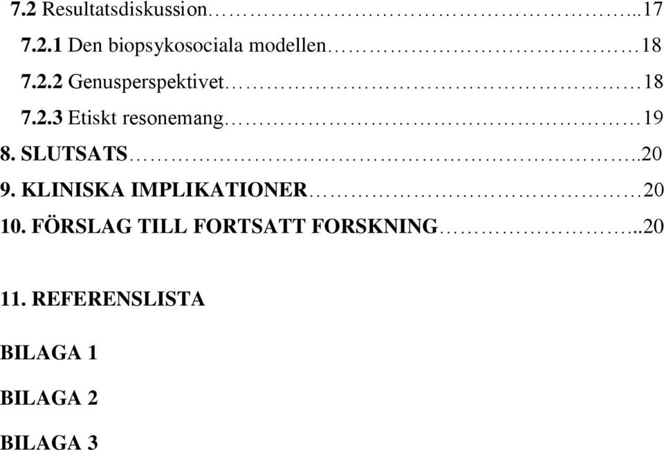 SLUTSATS..20 9. KLINISKA IMPLIKATIONER 20 10.