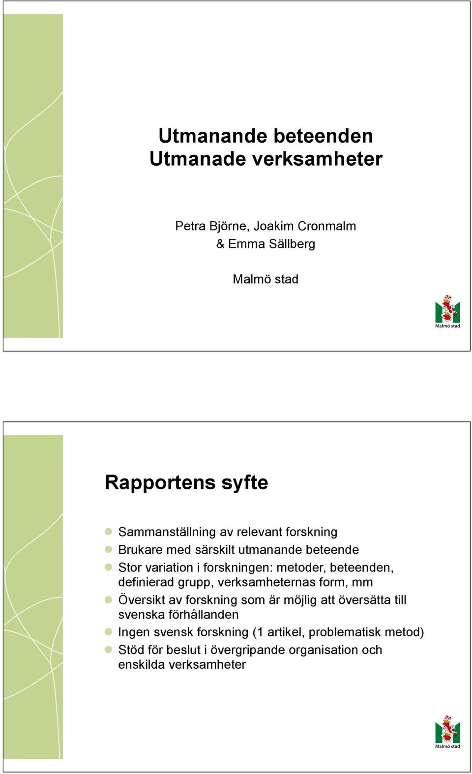 beteenden, definierad grupp, verksamheternas form, mm Översikt av forskning som är möjlig att översätta till svenska