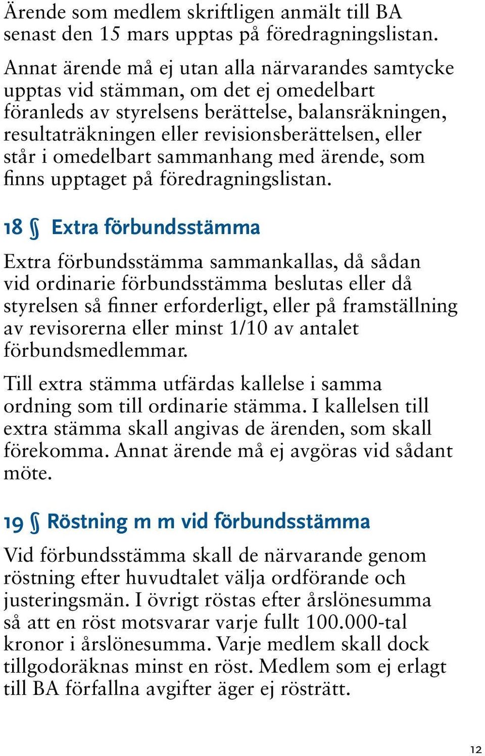 står i omedelbart sammanhang med ärende, som finns upptaget på föredragningslistan.