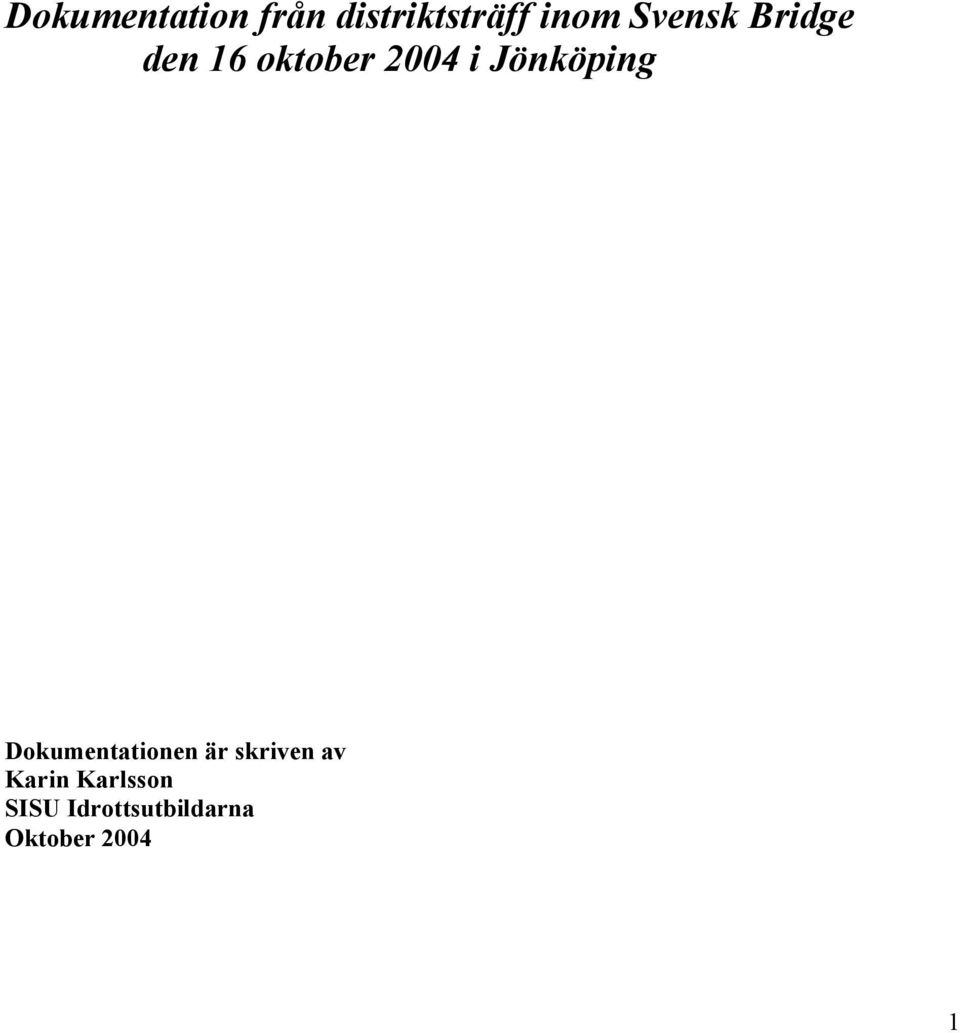 Dokumentation från distriktsträff inom Svensk Bridge den 16 oktober 2004 i  Jönköping - PDF Free Download
