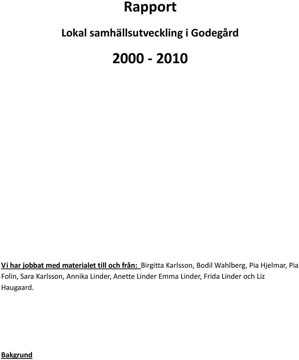 Wahlberg, Pia Hjelmar, Pia Folin, Sara Karlsson, Annika Linder,