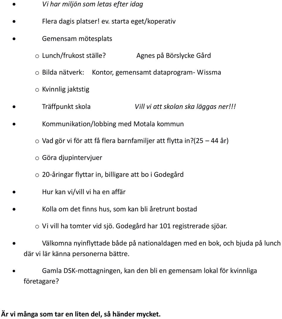 !! Kommunikation/lobbing med Motala kommun o Vad gör vi för att få flera barnfamiljer att flytta in?