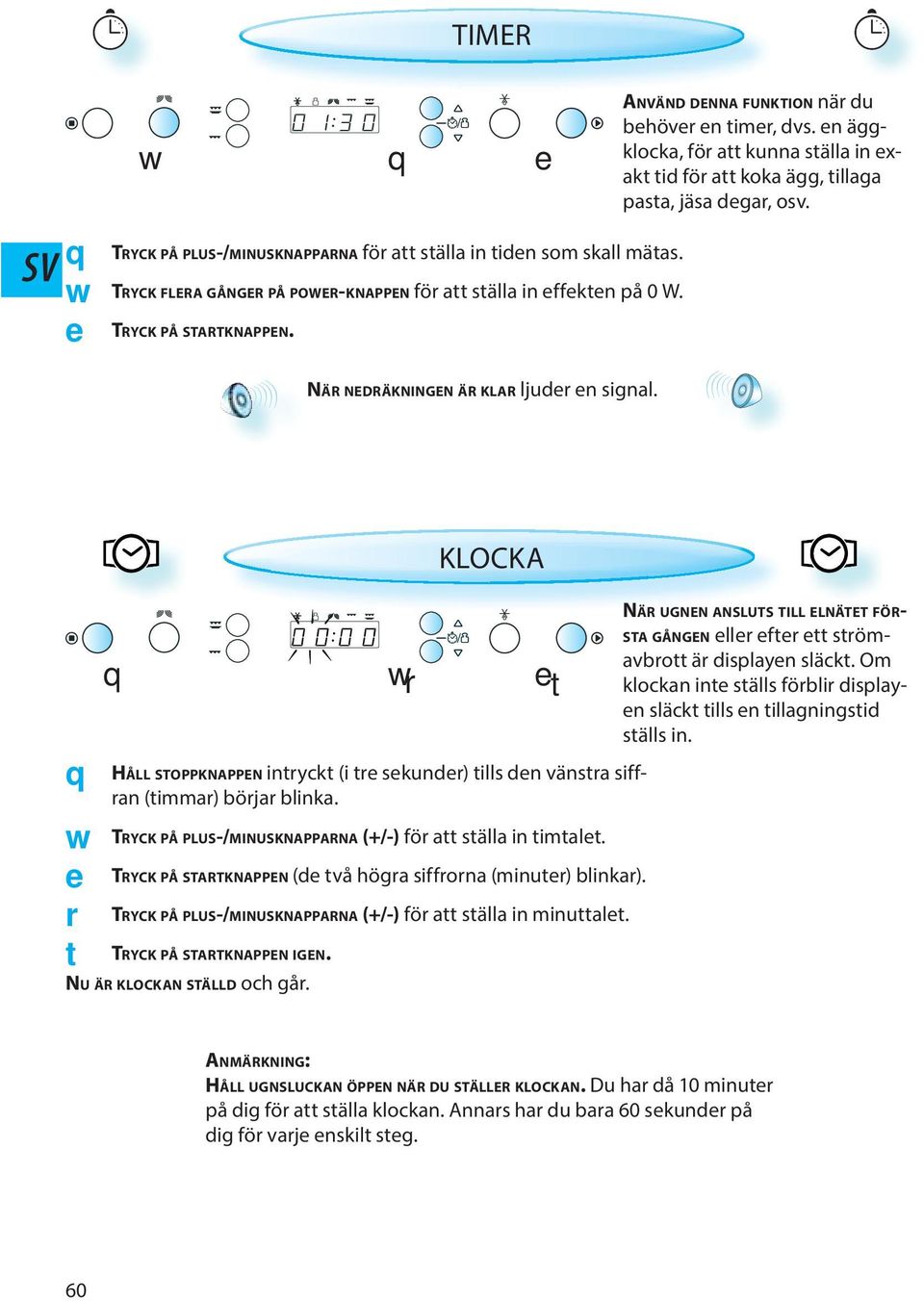 NÄR NEDRÄKNINGEN ÄR KLAR ljudr n signal. r t KLOCKA HÅLL STOPPKNAPPEN intryckt (i tr skundr) tills dn vänstra siffran (timmar) börjar blinka.