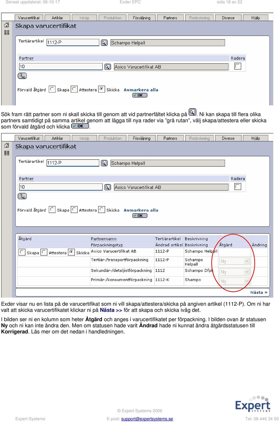 Exder visar nu en lista på de varucertifikat som ni vill skapa/attestera/skicka på angiven artikel (1112-P).