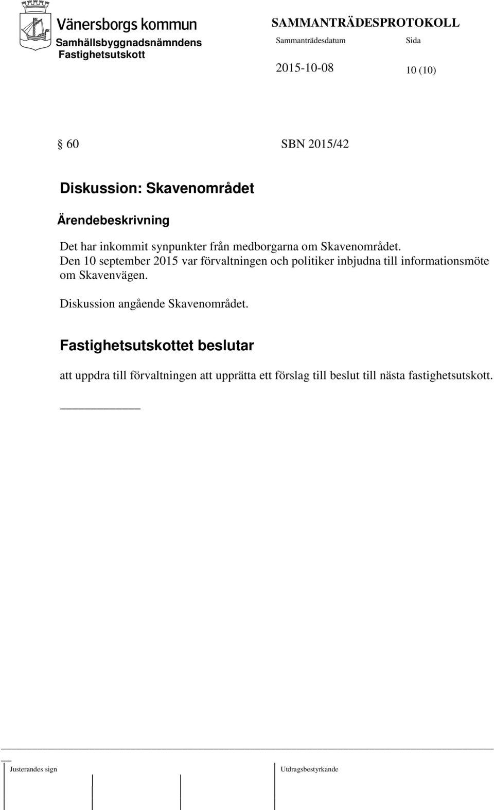 Den 10 september 2015 var förvaltningen och politiker inbjudna till informationsmöte om