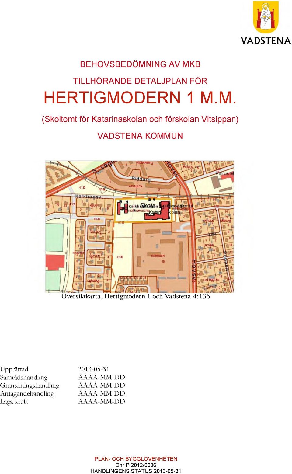 B TILLHÖRANDE DETALJPLAN FÖR HERTIGMO